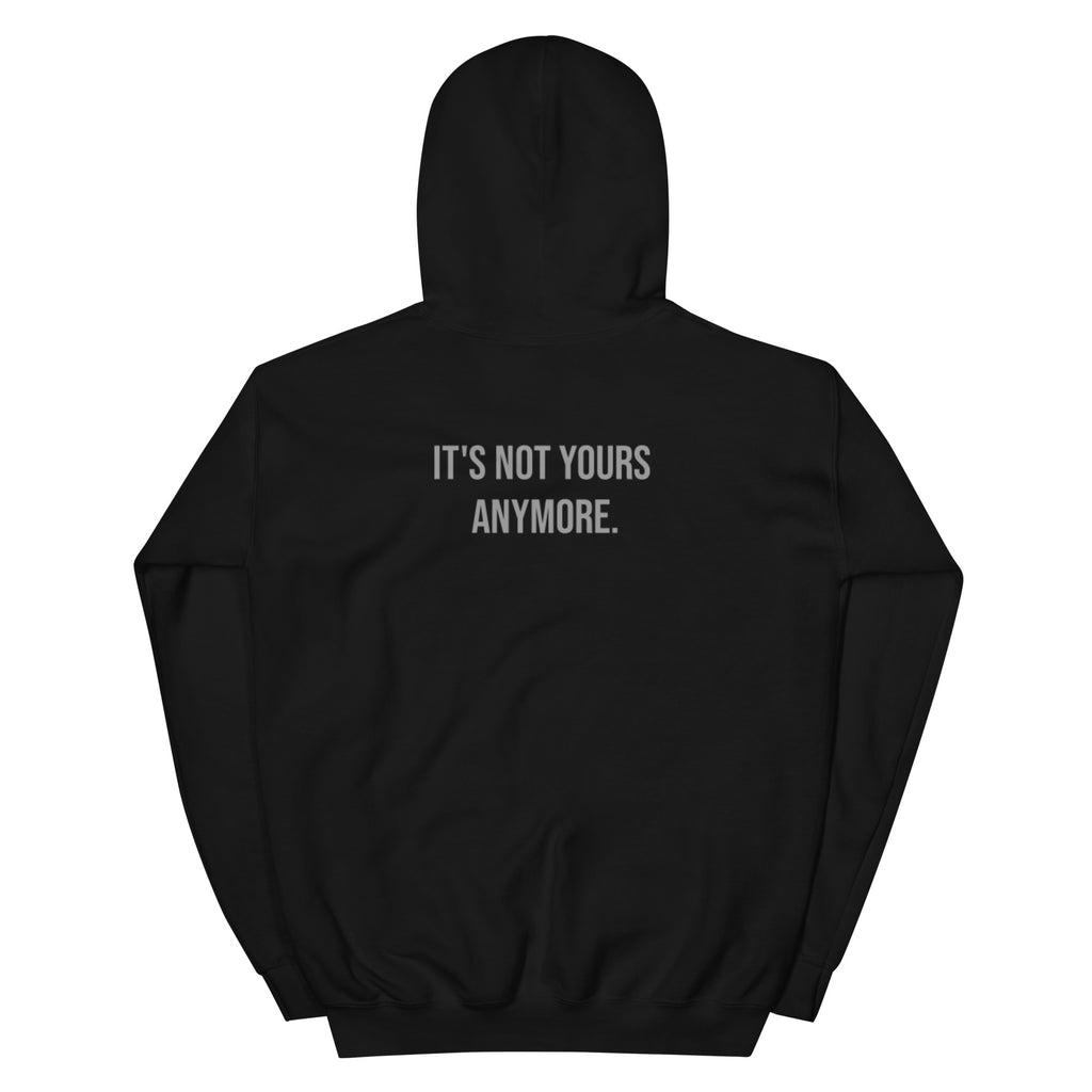 Black hoodie with text 'IT'S NOT YOURS ANYMORE.' on the back against a white background