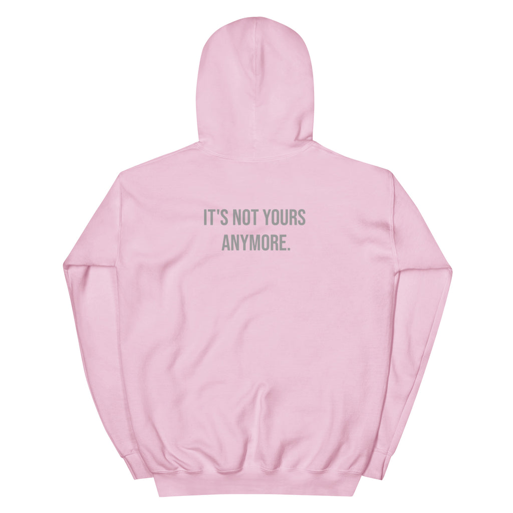 Pink hoodie with text 'IT'S NOT YOURS ANYMORE.' on a white background